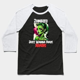 Zombies Just Wanna Have Brains Baseball T-Shirt